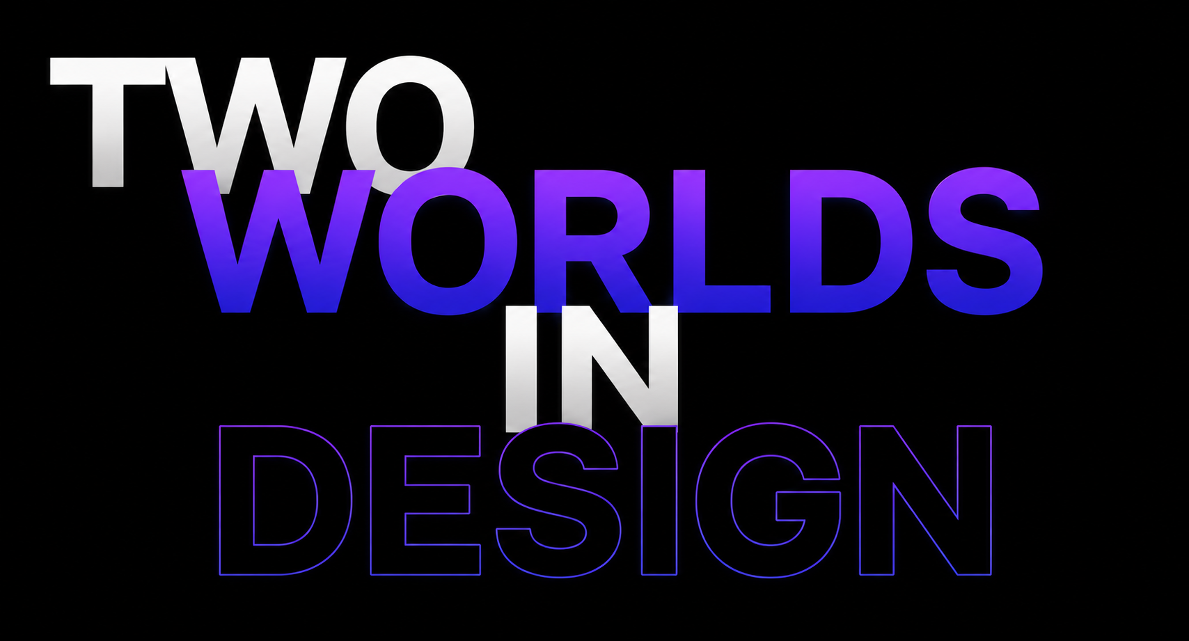Two Worlds In Design